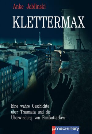 Klettermax - Eine wahre Geschichte von Anke Jablinski